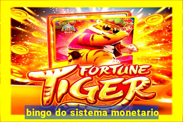 bingo do sistema monetario